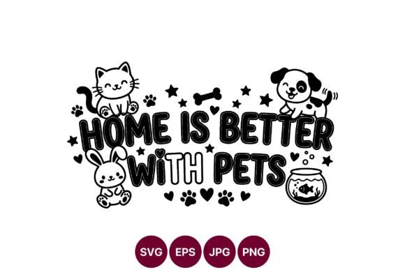 Home is Better with Pets SVG